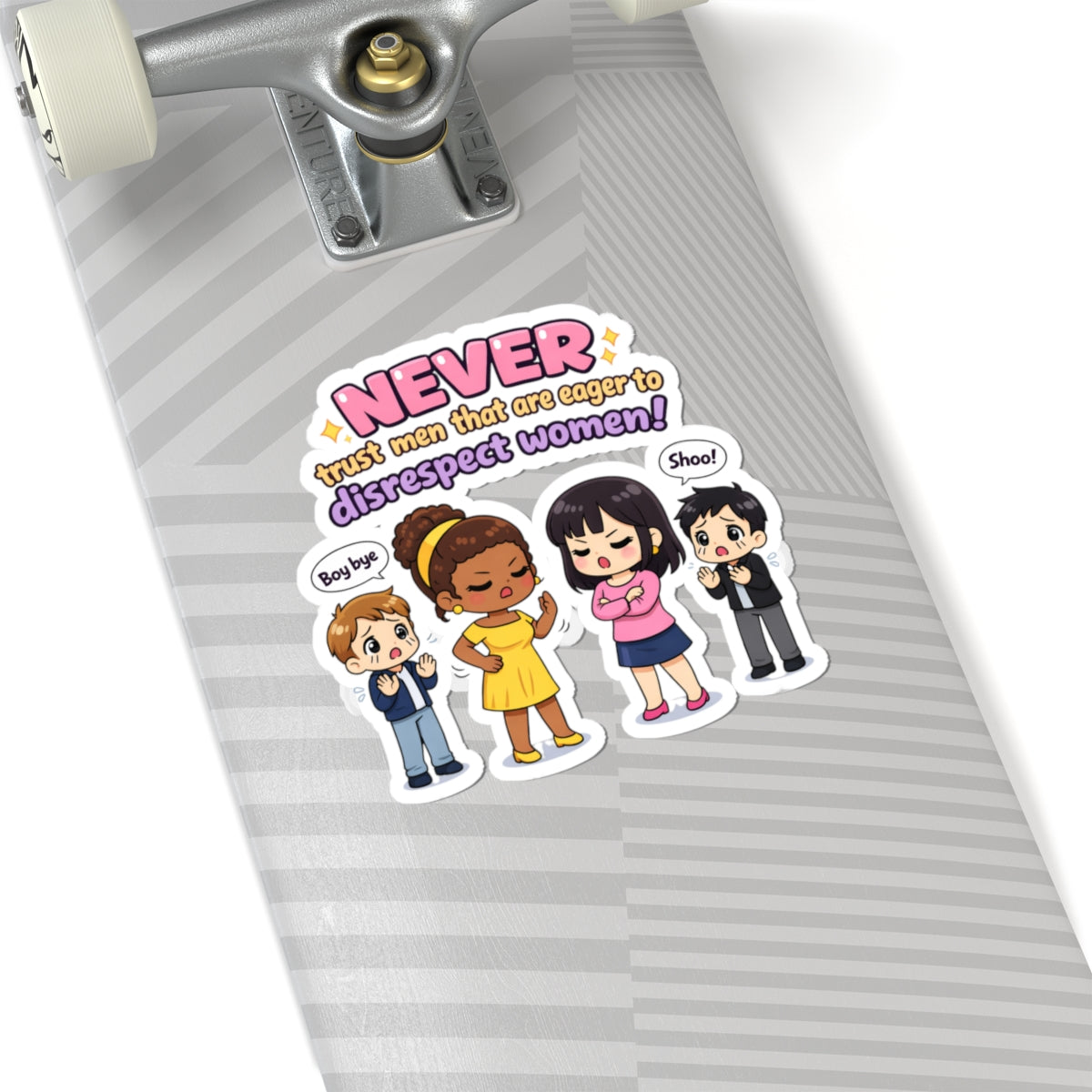 "Never Trust Men That Are Eager To Disrespect Women" Sticker