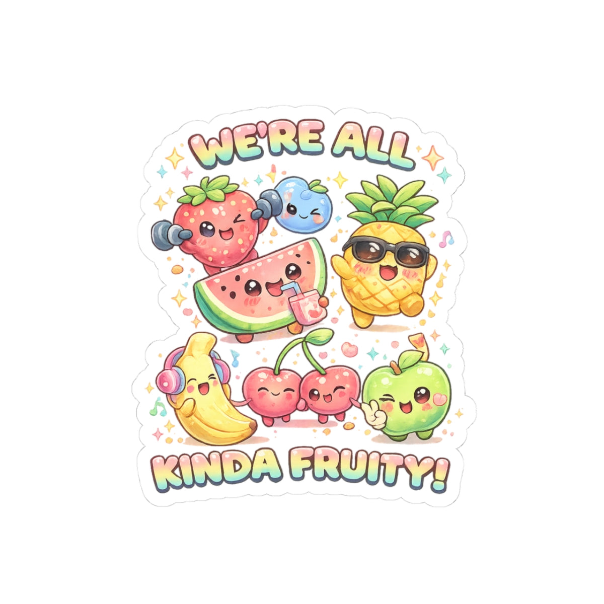 "We're All Kinda Fruity" Sticker