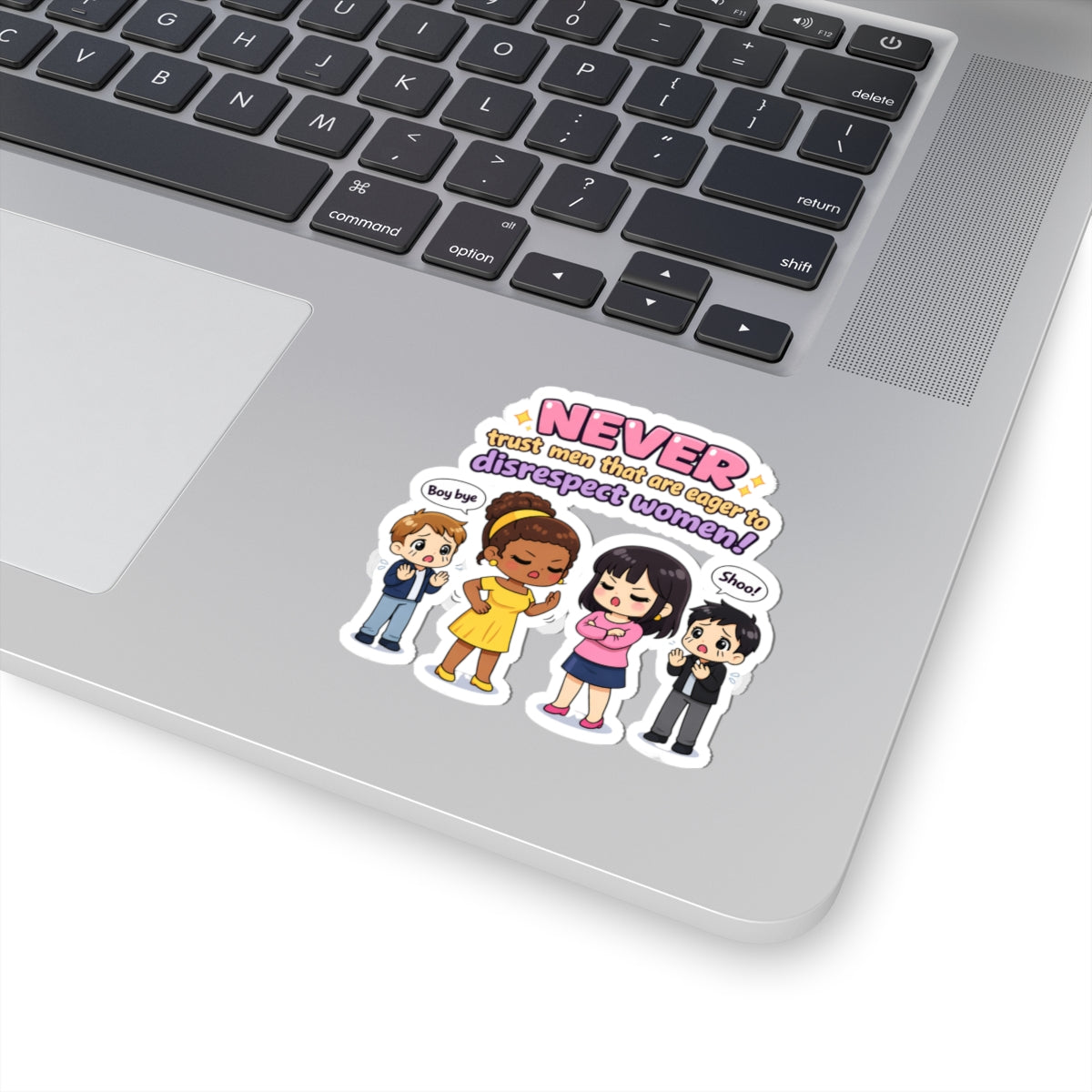 "Never Trust Men That Are Eager To Disrespect Women" Sticker
