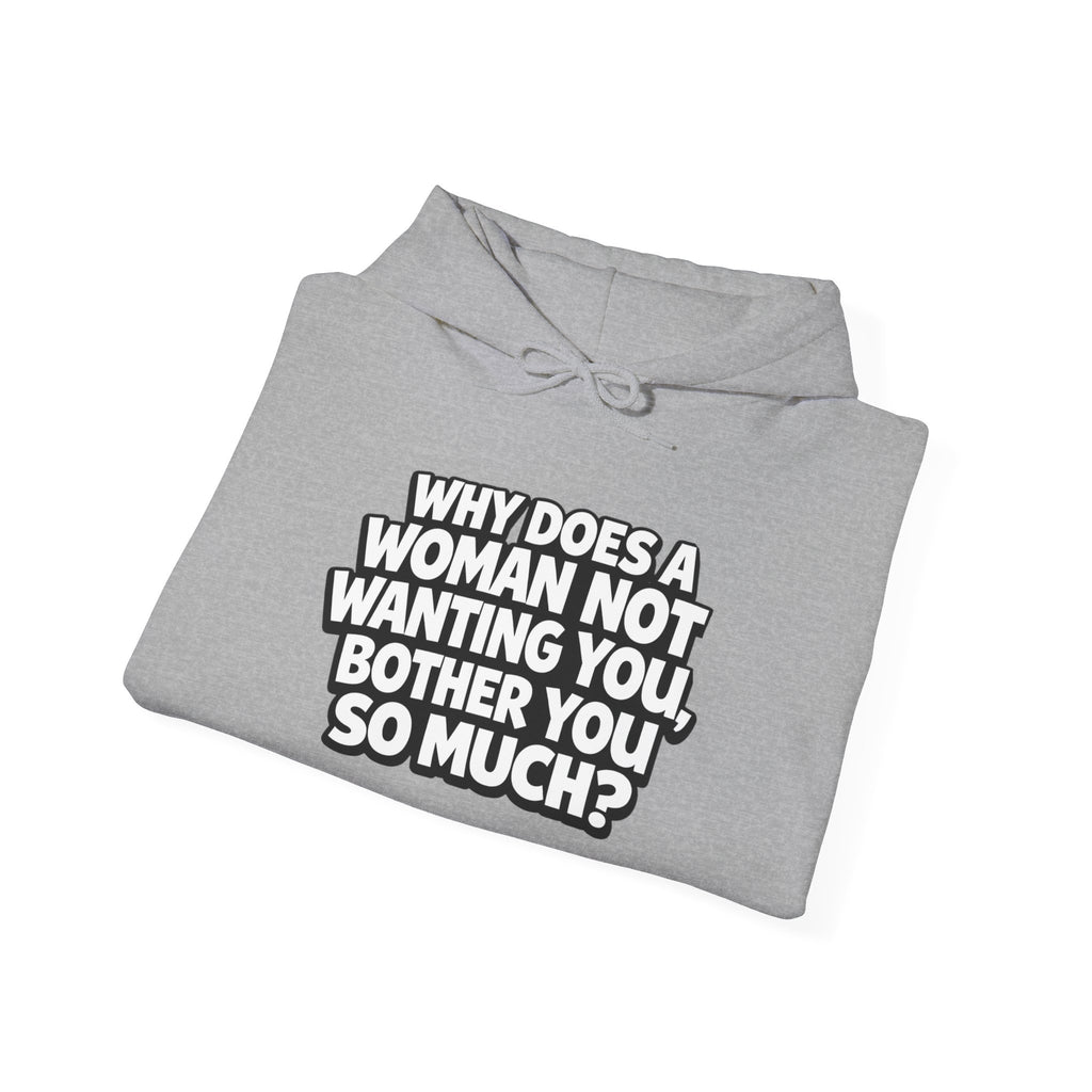 "Why Does a Woman Not Wanting You Bother You So Much?"