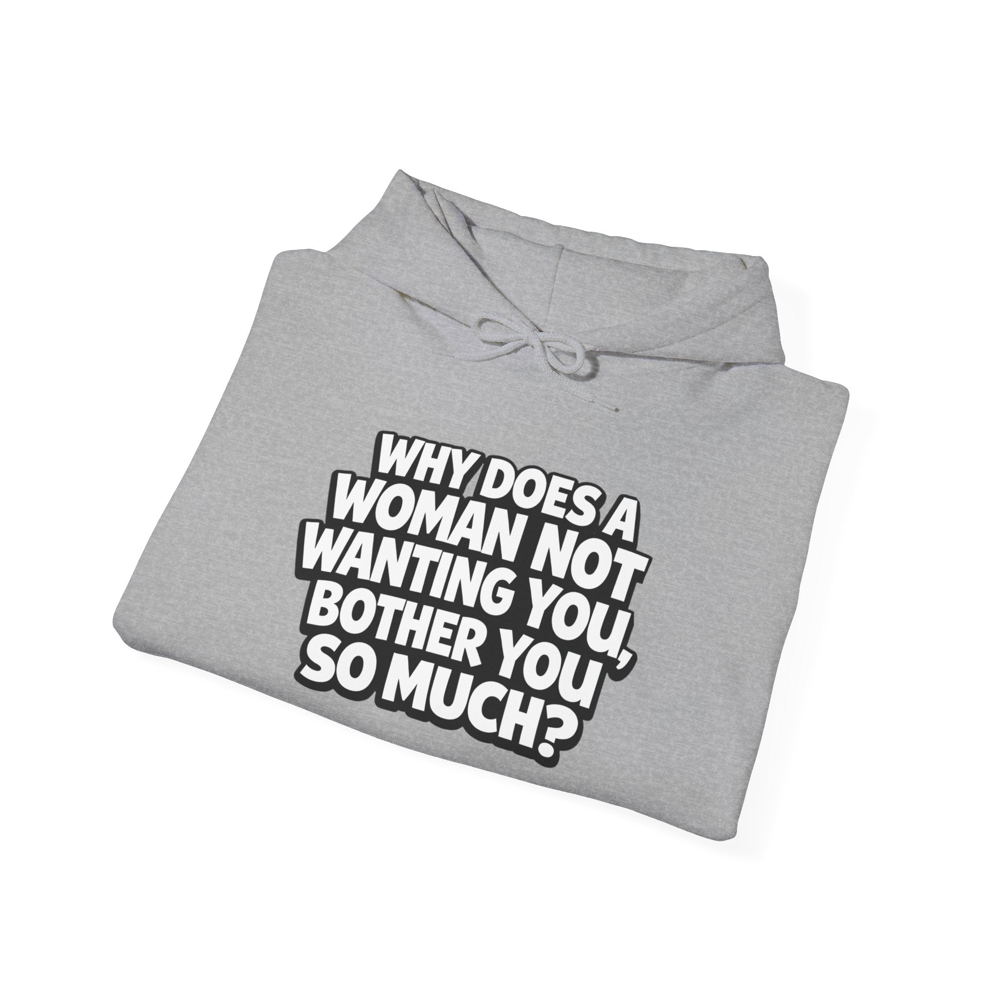 "Why Does a Woman Not Wanting You Bother You So Much?"
