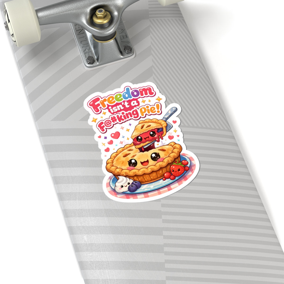 "Freedom Isn’t a F#%king Pie" Sticker