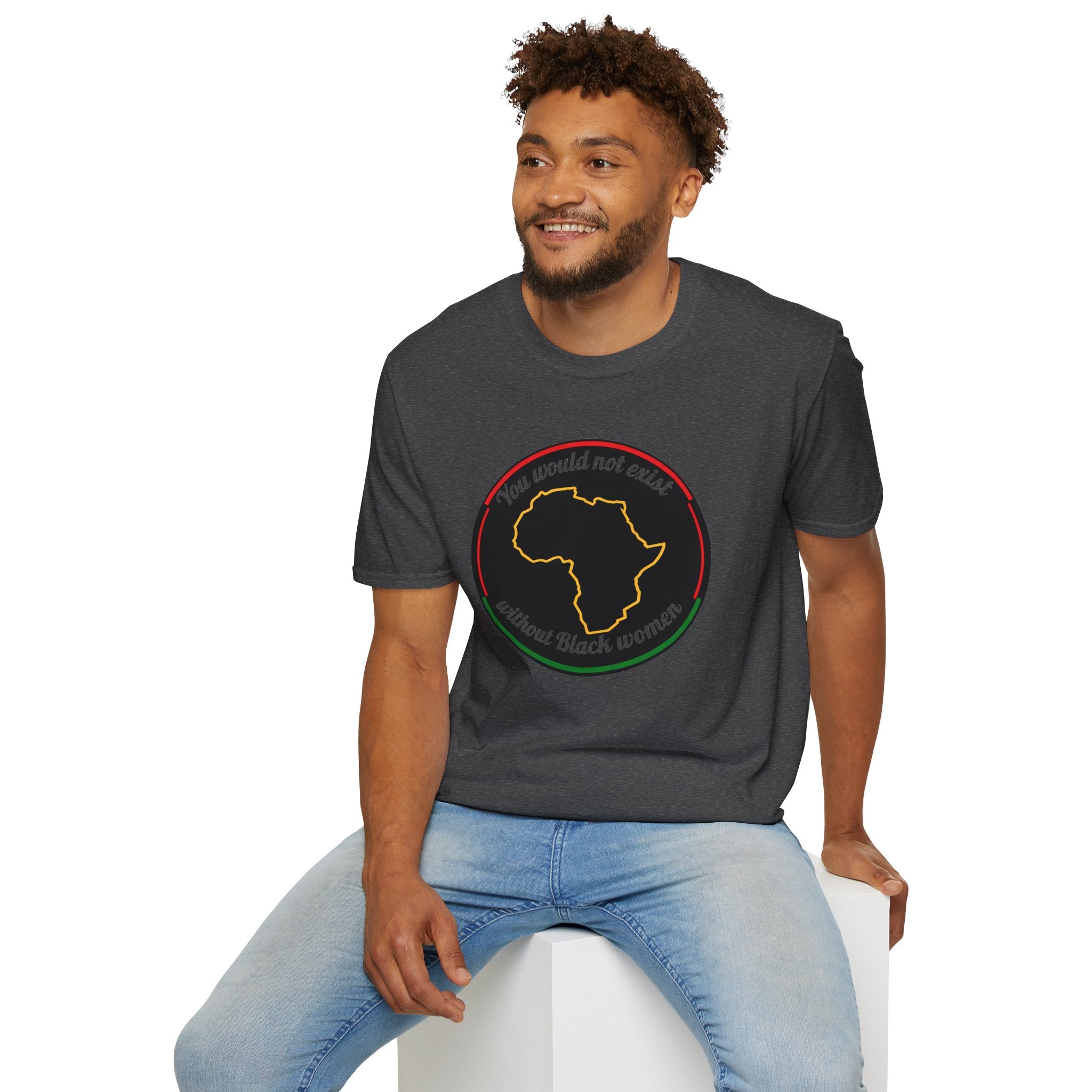 "You Would Not Exist Without Black Women"