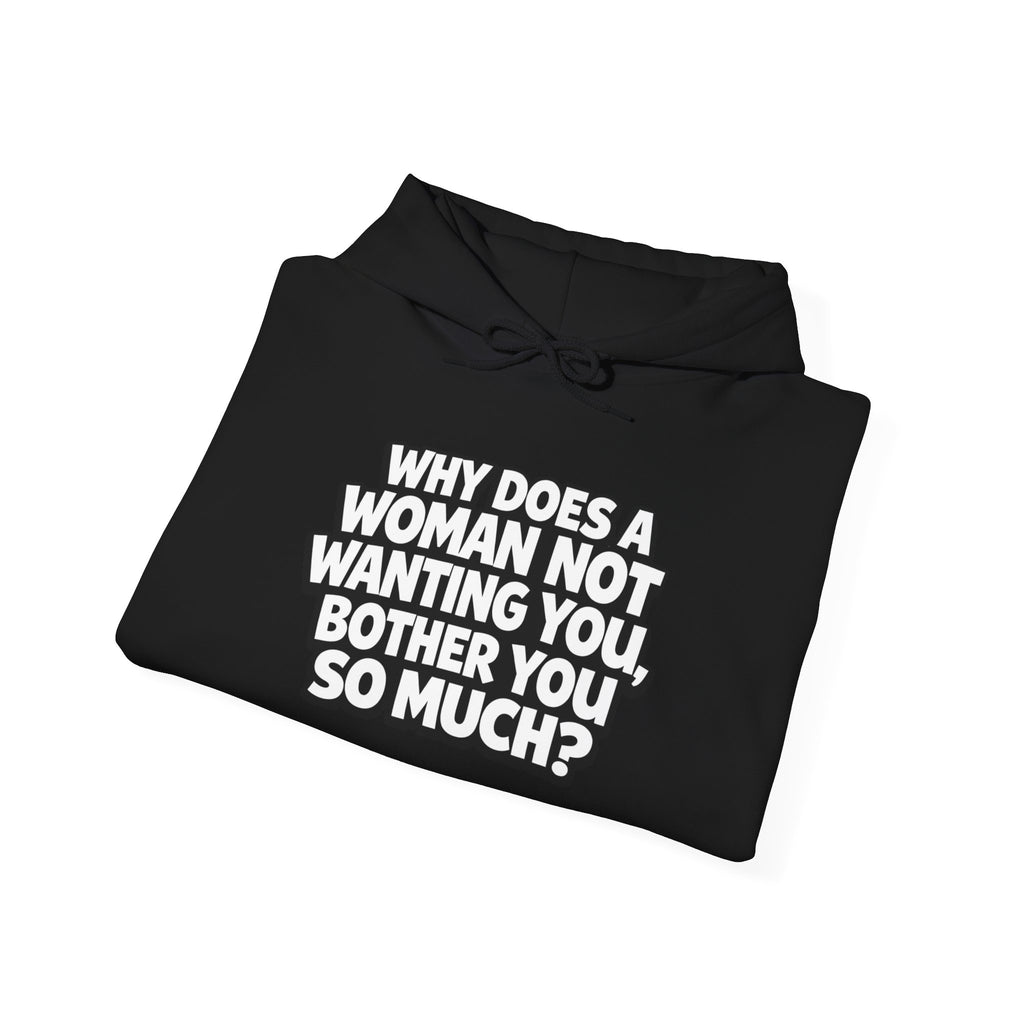 "Why Does a Woman Not Wanting You Bother You So Much?"