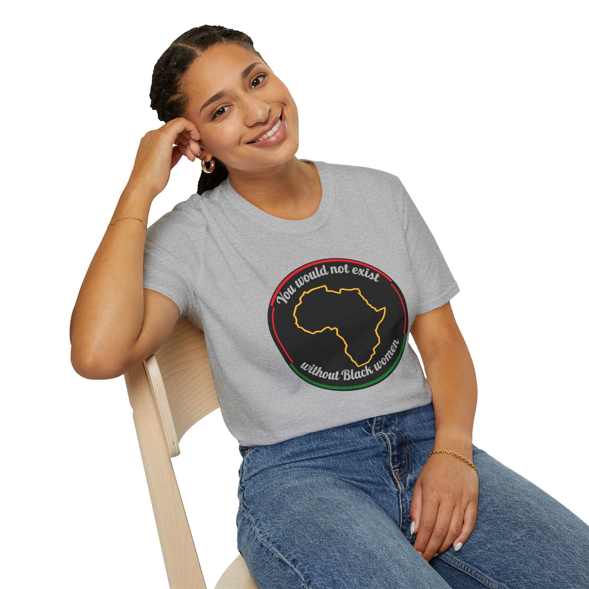 "You Would Not Exist Without Black Women"