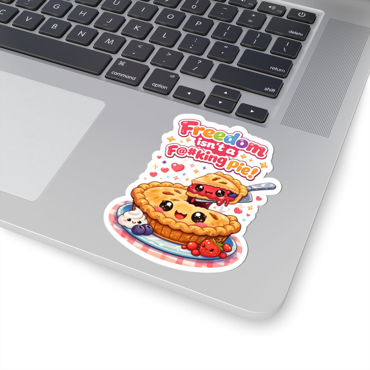 "Freedom Isn’t a F#%king Pie" Sticker