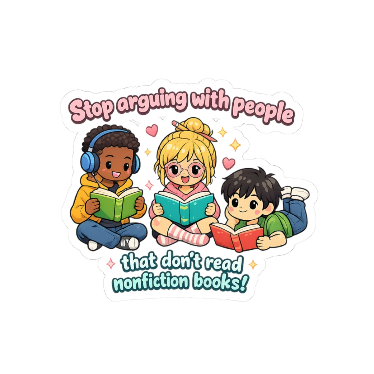 "Stop Arguing with People That Don't Read Nonfiction Books" Sticker