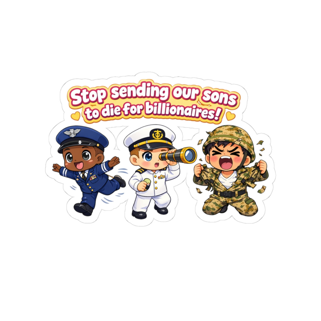 Stop Sending Our Sons to Die for Billionaires Sticker