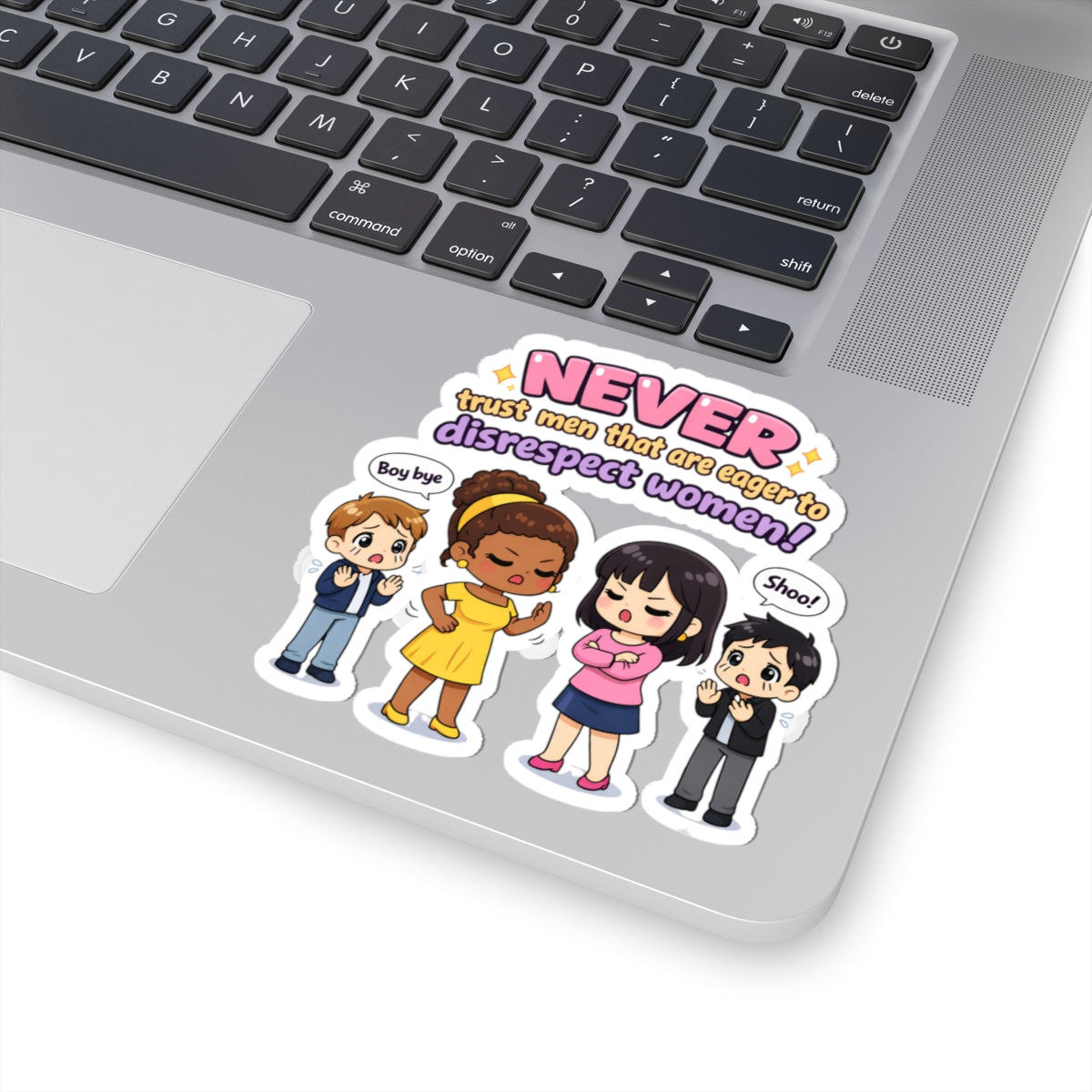 "Never Trust Men That Are Eager To Disrespect Women" Sticker