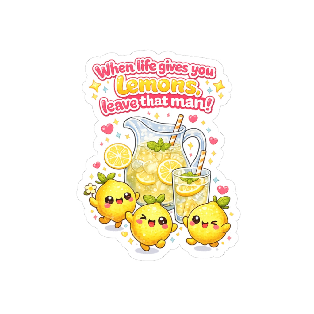 “When Life Gives You Lemons, Leave That Man!” Sticker