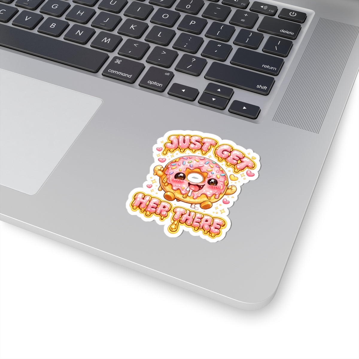 "Just Get Her There" Sticker
