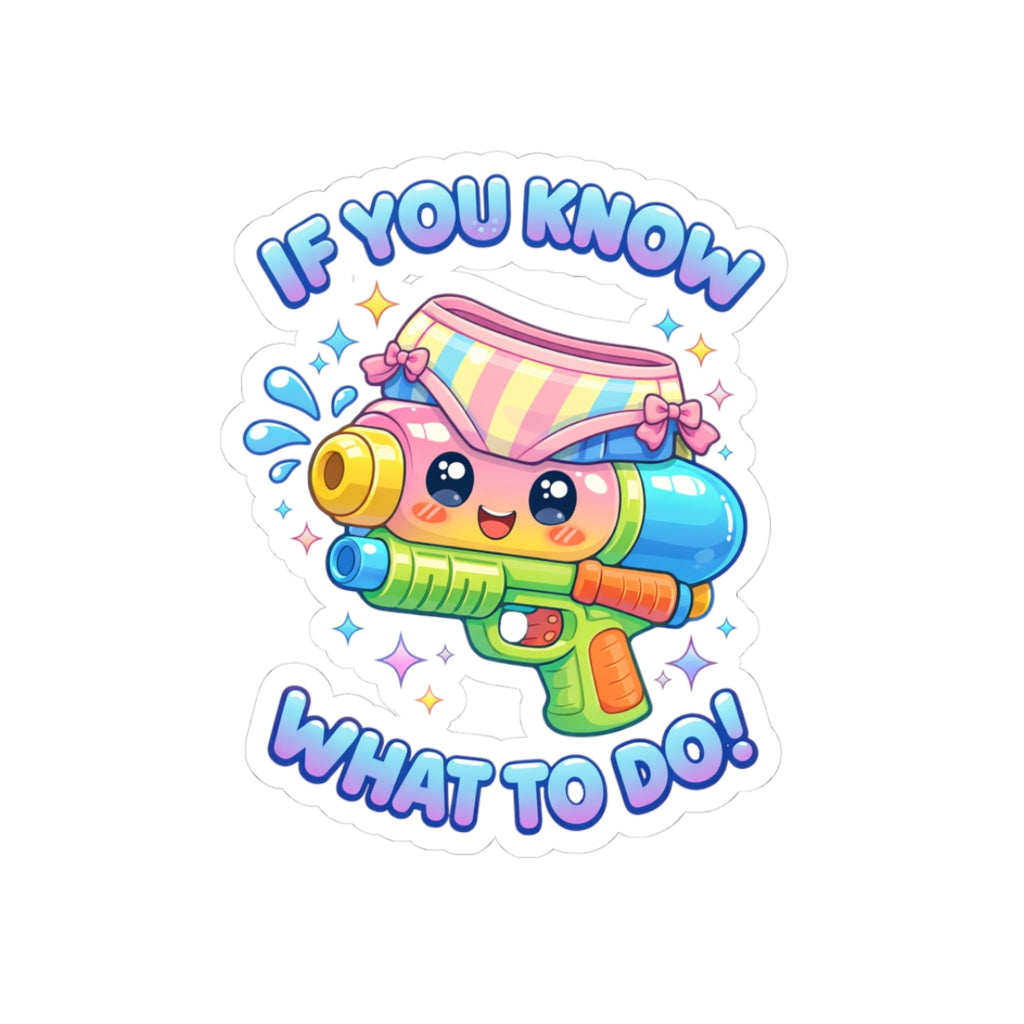 "If You Know What To Do" Sticker