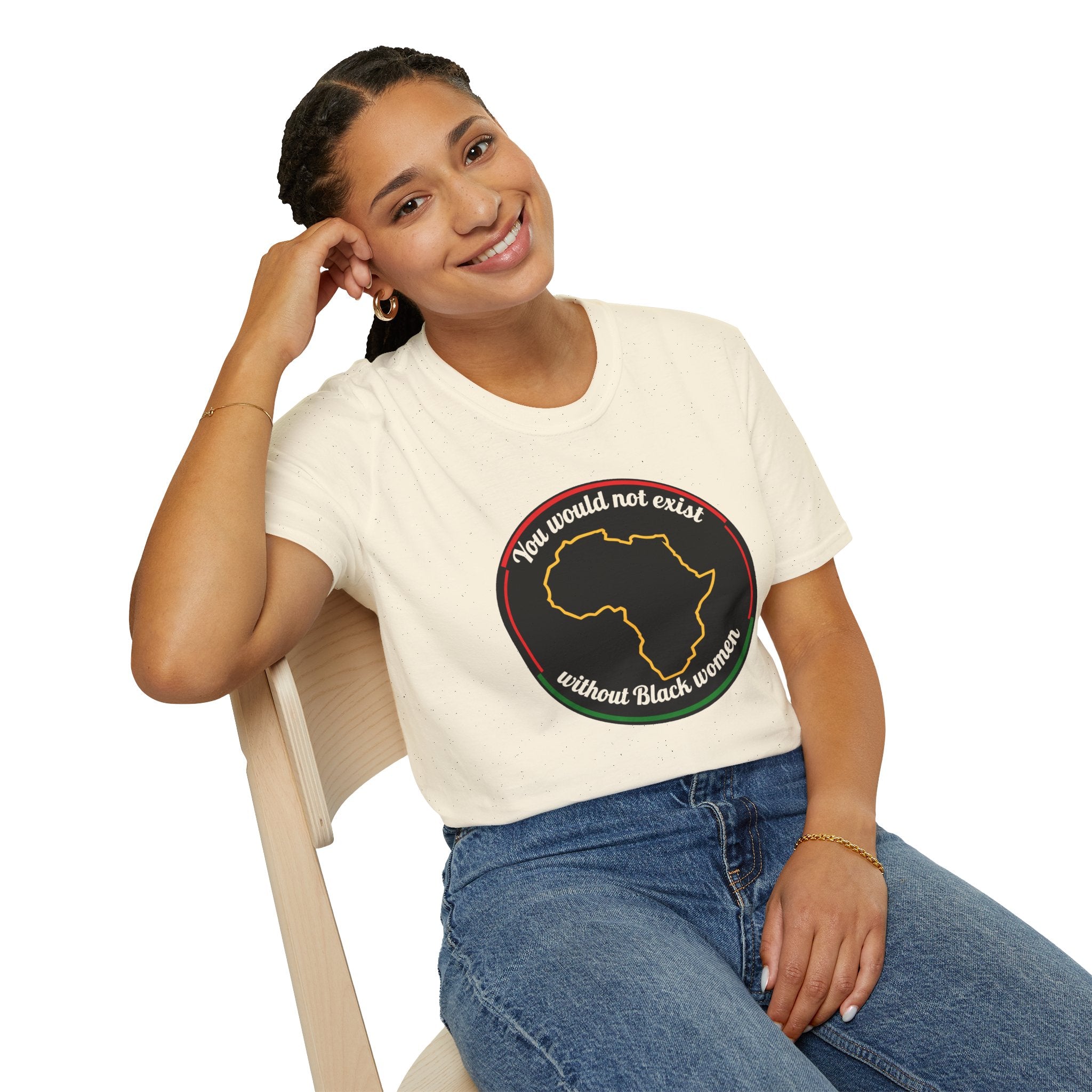 "You Would Not Exist Without Black Women"