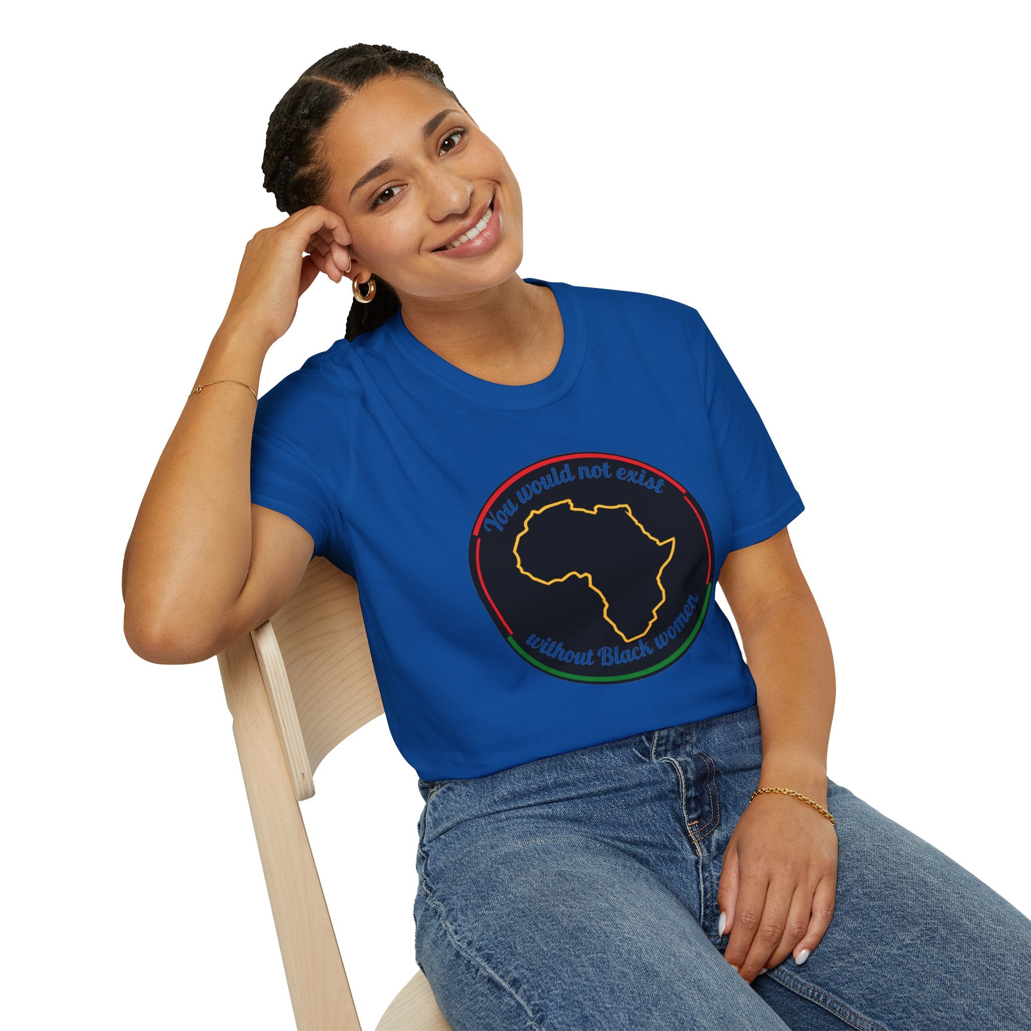 "You Would Not Exist Without Black Women"
