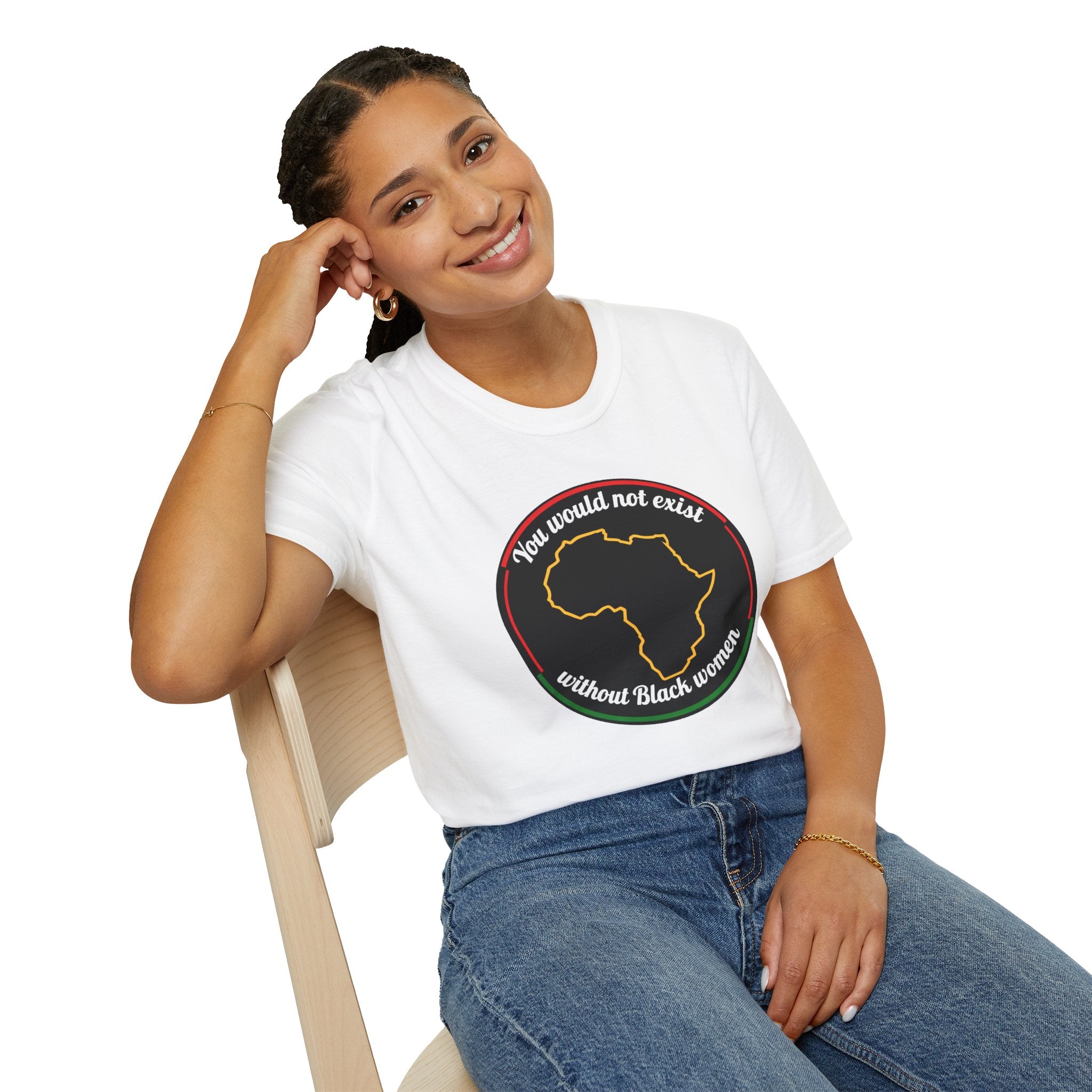 "You Would Not Exist Without Black Women"